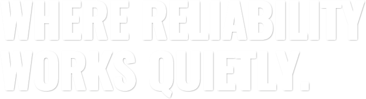 Where Reliability Works Quietly